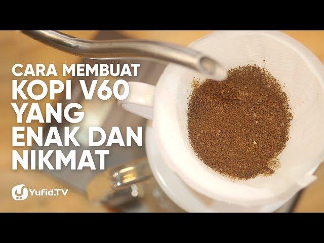 V60 Coffee: Cara Membuat Kopi V60 yang Enak dan Nikmat LENGKAP (2019) - Dapur Yufid