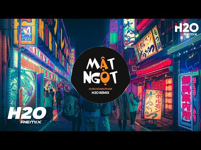 Mật Ngọt (H2O Remix) - DUNGHOANGPHAM | Ngọt Ngào Người Hứa Với Tôi Câu Thủy Chung Hot TikTok Remix