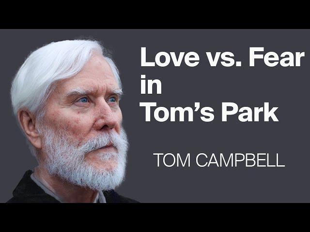 Love vs  Fear in Tom's Park