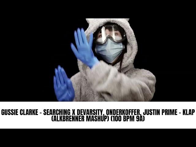 Gussie Clarke - Searching X Devarsity, Onderkoffer, Justin Prime - Klap (Alkbrenner Mashup)(100 BPM)