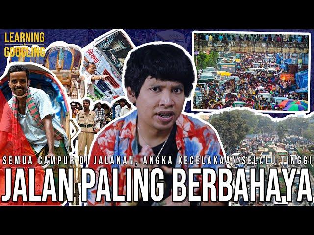 Jalan Paling Berbahaya Di Dunia? Sehari Ada 200 Kecelakaan! Nawabpur Road! | Learning By Googling