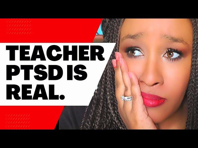 Teacher PTSD is Real (Why Teachers Quit: Anxiety, Depression, Trauma, Burnout & Complex PTSD/ CPTSD)