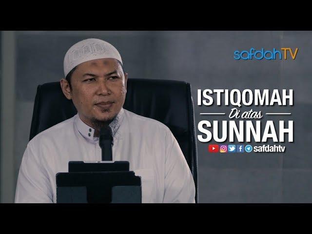 Kajian Ilmiah: Istiqomah Di Atas Sunnah - Ustadz Sofyan Chalid Ruray