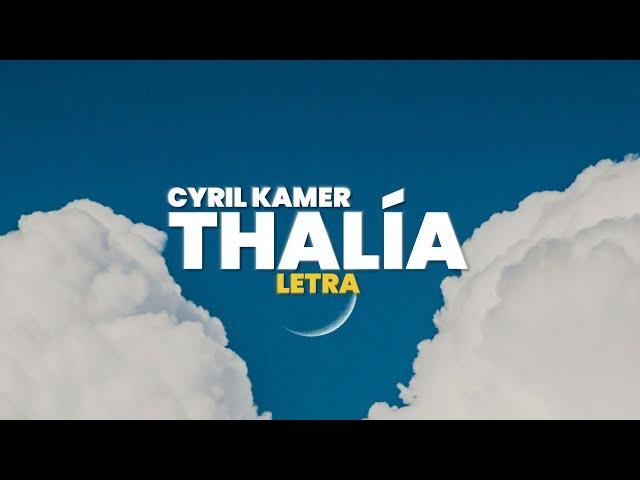 Cyril Kamer - Thalía (Letra)