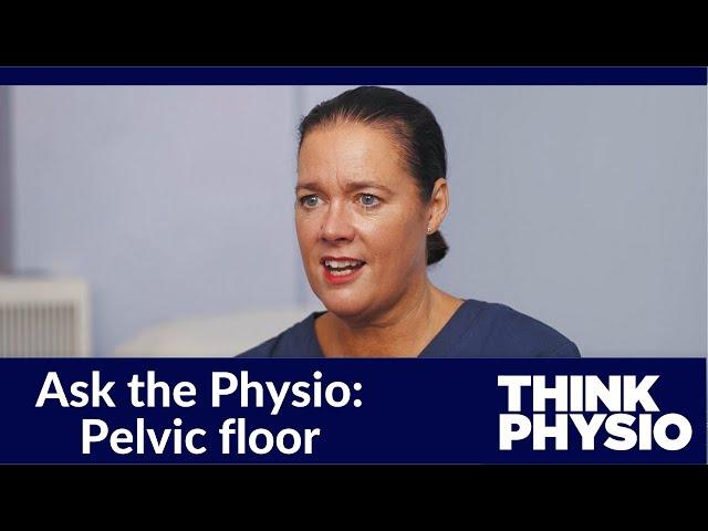 Ask the Physio: Pelvic floor exercises