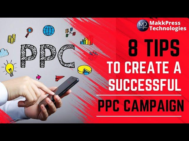 8 Tips to Create a Successful PPC Campaign | Makkpress Technologies