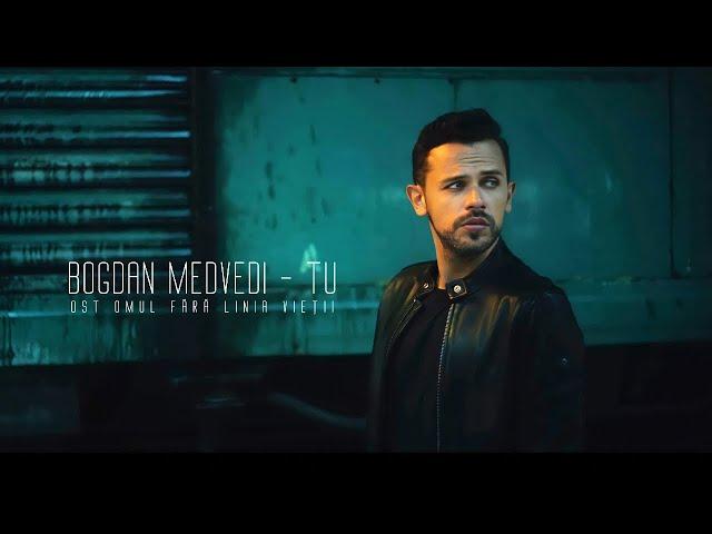 Bogdan Medvedi - Tu | Official Video (OST OMUL FĂRĂ LINIA VIEȚII)