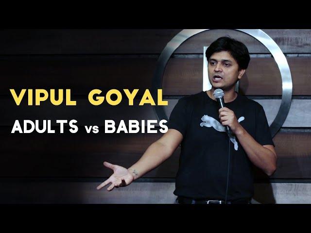 ADULTS vs BABIES | Stand Up Comedy by VIPUL GOYAL