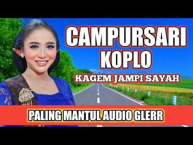 CAMPURSARI KOPLO KAGEM JAMPI SAYAH - LANGGAM JAWA PALING MANTUL AUDIO GLERR - COCOK BUAT CEK SOUND