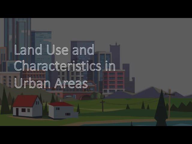 Land Use & Characteristics in Urban Areas