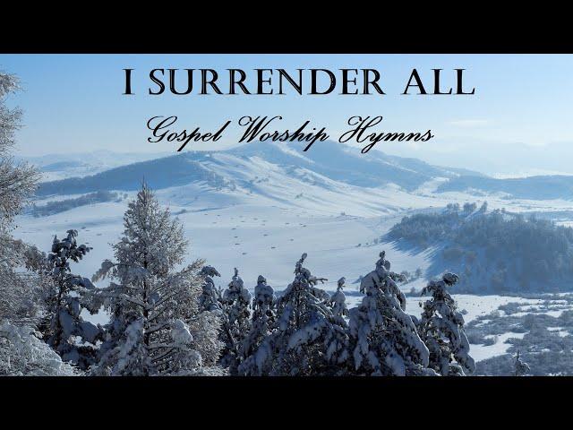 GOSPEL WORSHIP HYMNS - I Surrender All - Lyric Video by Lifebreakthrough