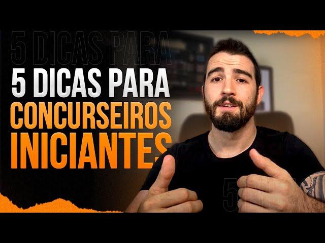 5 Dicas Para o Concurseiro Iniciante