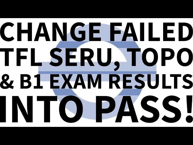 Change Your (Failed) TfL SERU, Topographical & B1 Language Assessments Results into pass Uber London