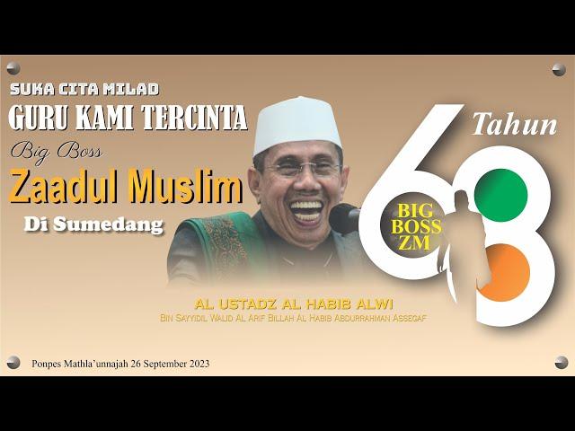 MILAD KE 68 BIG BOSS ZM AL-USTADZ AL-HABIB ALWI BIN ABDURRAHMAN ASSEGAF DI SUMEDANG