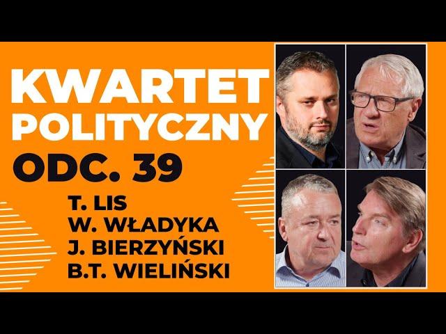 KWARTET POLITYCZNY | Tomasz Lis, Wiesław Władyka, Jakub Bierzyński, Bartosz T. Wieliński | odc. 39