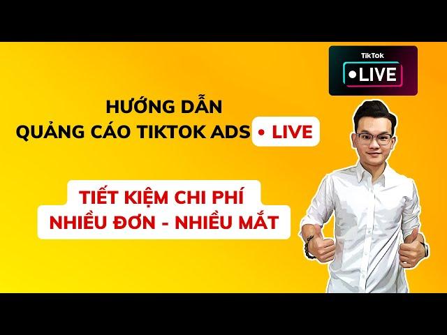 Quảng cáo TikTok Livestream - Hướng dẫn chạy từ kinh nghiệm thực chiến nhiều đơn | Quyet MOGY