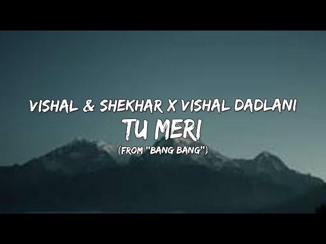 Tu Meri (From ''Bang Bang'') - Vishal & Shekhar x Vishal Dadlani (Lyrics/बोल) 