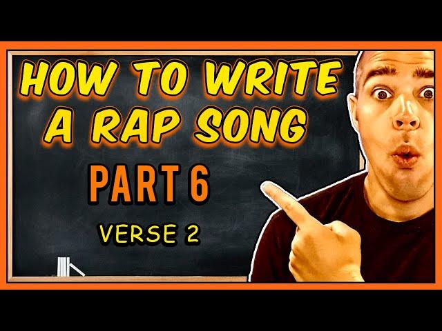 How To Write A Rap Song | Part 6: WRITING VERSE 2