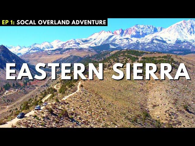 Overlanding the Eastern Sierra's | EP 1: SoCal Overland Adventure