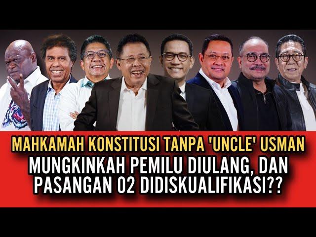 MAHKAMAH KONSTITUSI TANPA UNCLE USMAN, MUNGKINKAH PEMILU DIULANG, DAN PASANGAN 02 DI DISKUALIFIKASI?