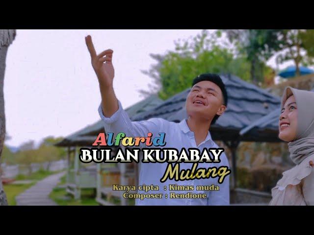 BULAN KUBABAY MULANG - ALFARID - KARYA CIPTA : KIMAS MUDA