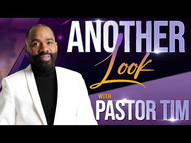 Another Look | Pastor Tim Rogers (6.19.24)