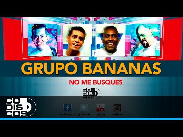 No Me Busques, Grupo Bananas - Audio