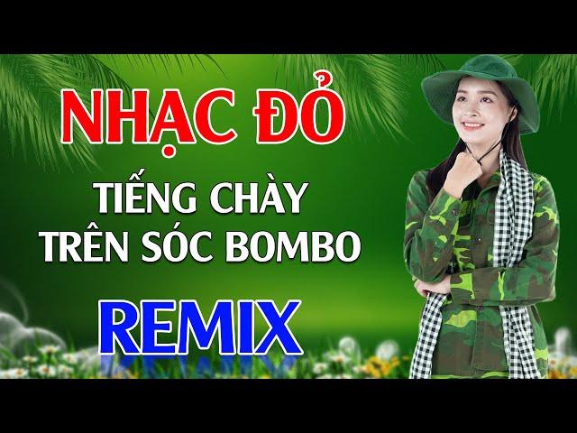 Tiếng Chày Trên Sóc BomBo, Màu Hoa Đỏ Remix - LK Nhạc Đỏ Cách Mạng Tiền Chiến Remix Cực Bốc Lửa