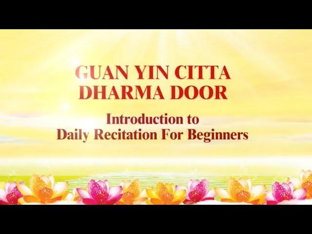 Introduction to Daily Recitation for Beginners (Guan Yin Citta Dharma Door)