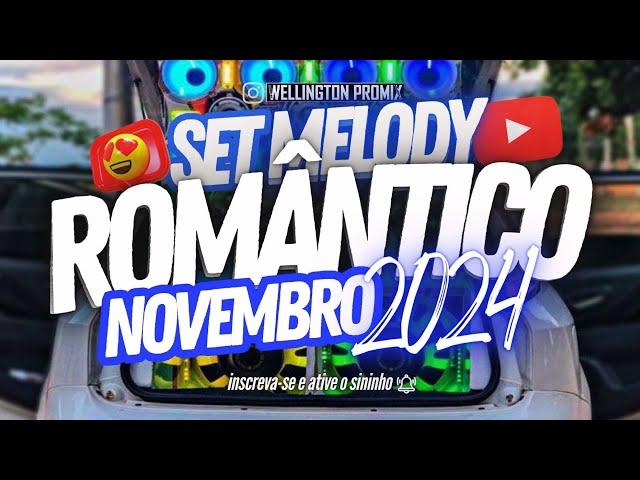 SET MELODY ROMÂNTICO (2024)  NOVEMBRO 2024 MELODY NOVO 2024 AS MELHORES E MAIS TOCADAS!