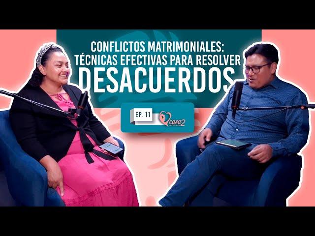 ️Ep. 11 | Conflictos Matrimoniales: técnicas efectivas para resolver desacuerdos 1 Casa2