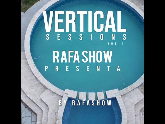 RAFA SHOW PRESENTA VERTICAL - SESSION VOLUMEN 01