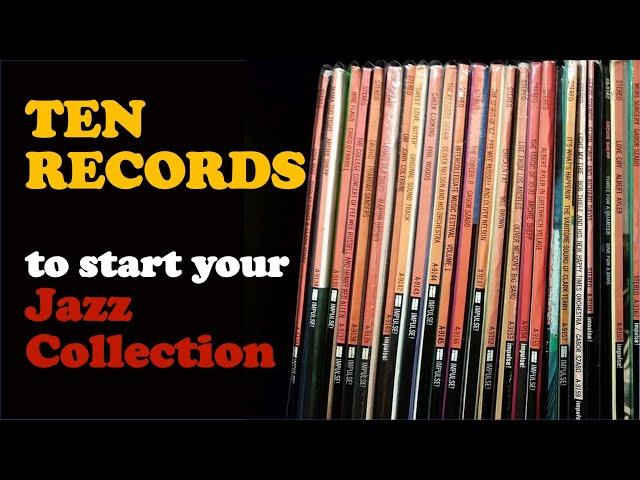 Ten Records To Start Your Jazz Collection (Episode 225)