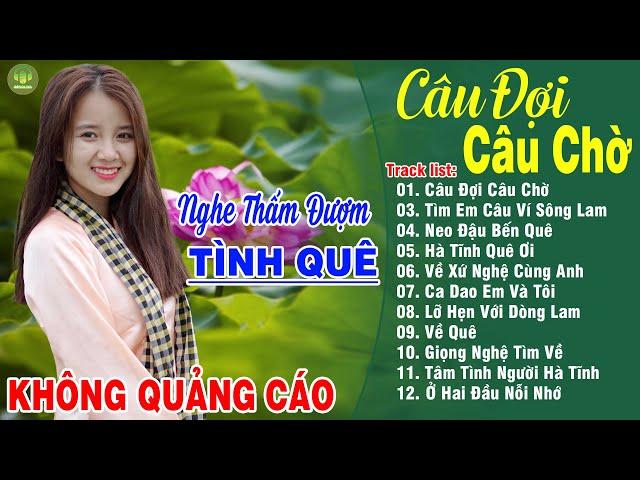 CÂU ĐỢI CÂU CHỜ, TÌNH ĐẤT - Thanh Ngân Gia Tiến | LK Dân Ca Xứ Nghệ Hay Nhất GÂY BÃO CỘNG ĐỒNG MẠNG