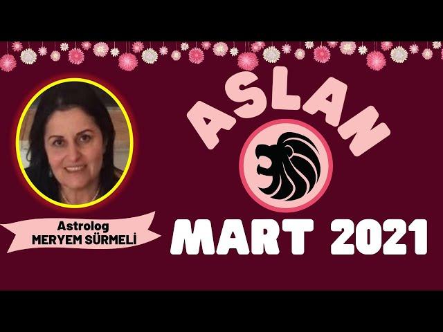 ASLAN BURCU - MART 2021 AYLIK BURÇ YORUMLARI