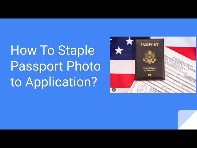 How To Staple Passport Photo to US DS 11 Passport Application