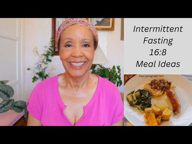 What I Eat: Intermittent Fasting 16:8 Meal Ideas | Weight Loss After 60