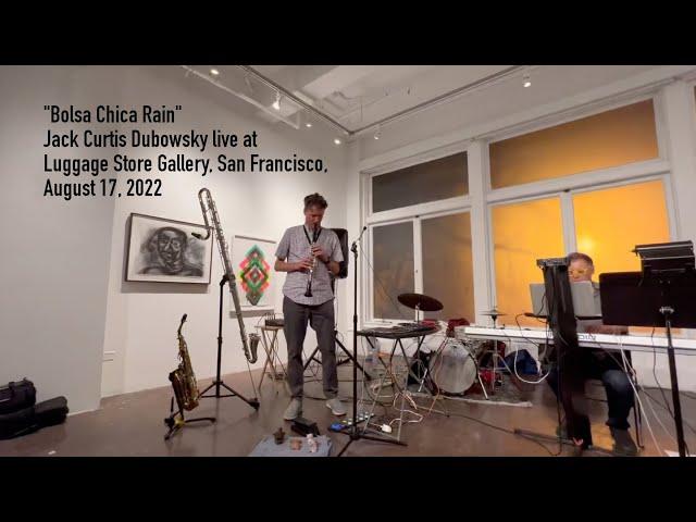 “Bolsa Chica Rain” Jack Curtis Dubowsky Live at Luggage Store Gallery, San Francisco August 17, 2022