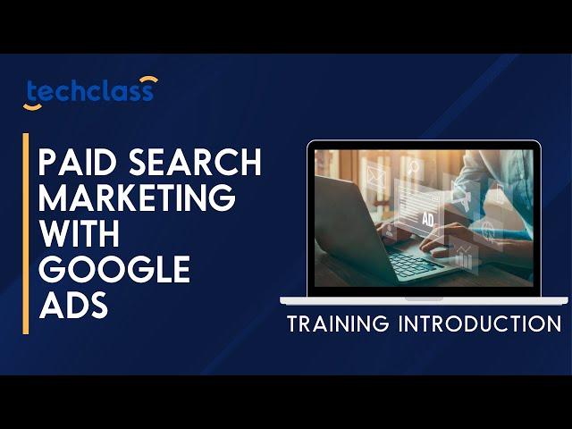 Paid Search Marketing with Google Ads Training Introduction Video