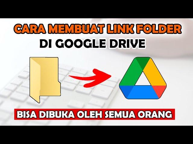 Cara Membuat Link Folder di Google Drive Yang Bisa Dibuka Oleh Semua Orang