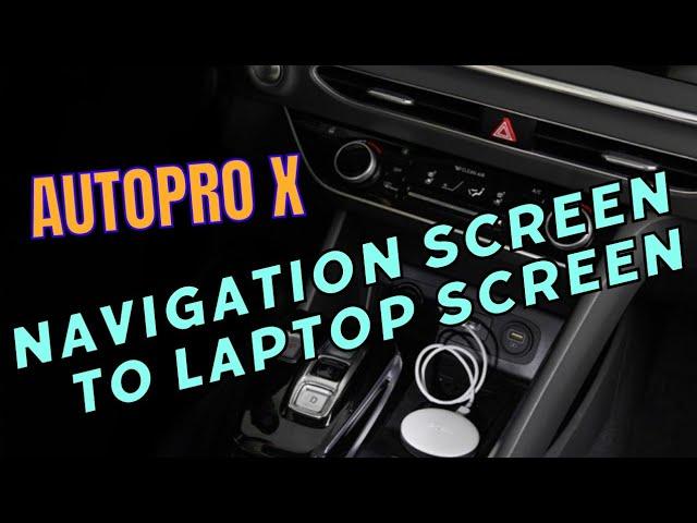 AutoPro X Car Navigation To Laptop Screen