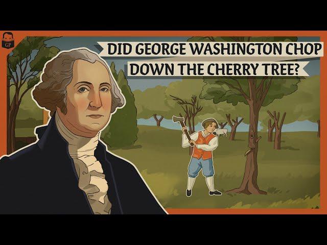 Did George Washington Chop down the Cherry Tree?