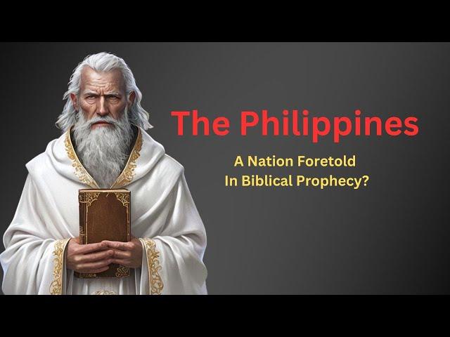 The Philippines A Nation Foretold in Biblical Prophecy?