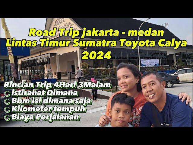 Biaya roadtrip jakarta - medan lintas timur sumatra 2024 || Toyota Calya