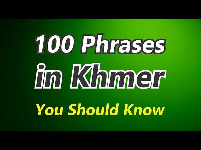 100 Phrases in Khmer You Should Know.