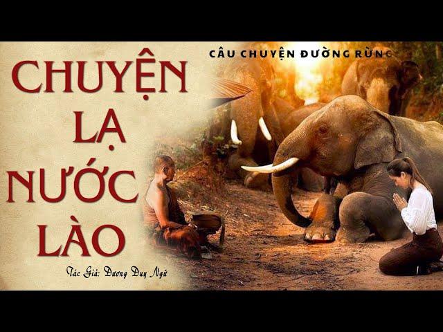 Nghe Truyện Về Rừng Ở Nước Lào: CHUYỆN LẠ NƯỚC LÀO | Dương Duy Ngữ | Kênh Cô Vân