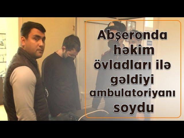 Abşeronda "həkim"övladları ilə oğurluq etdi