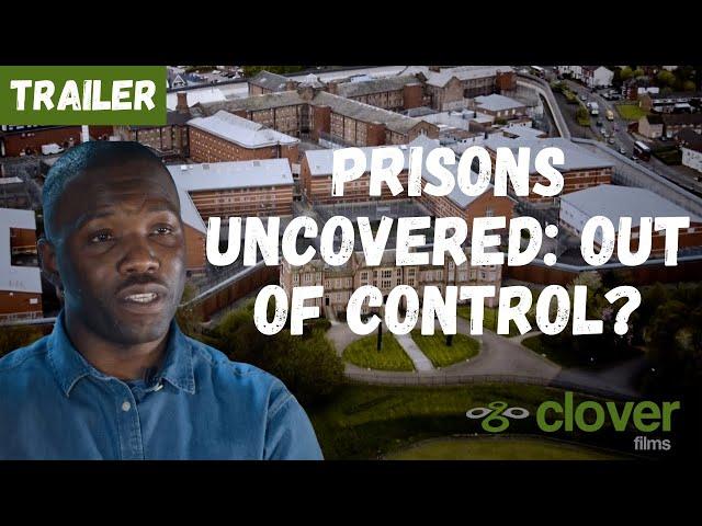 TRAILER: Prisons Uncovered: Out of Control? | Clover Films | 2018