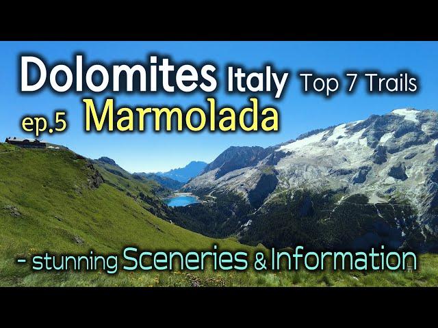 Dolomites Italy Top 7 Trails - ep.05 Marmolada Trail / Stunning Sceneries and Information