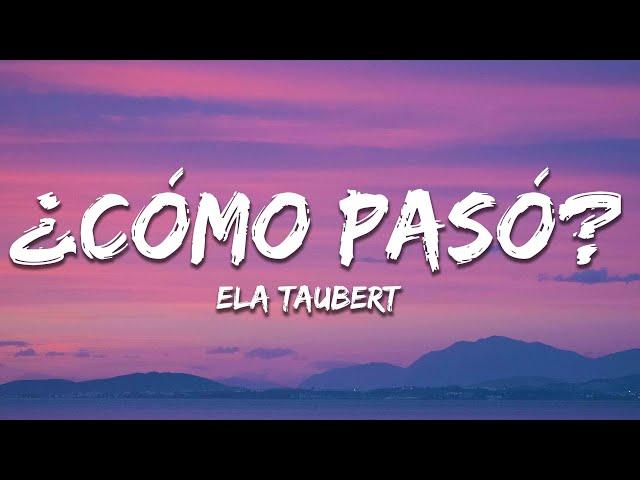 Ela Taubert - ¿Cómo Pasó? (Letra / Lyrics)